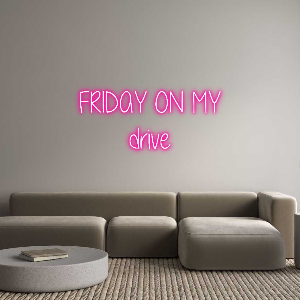 Custom Neon Text - FRIDAY ON MY
...
