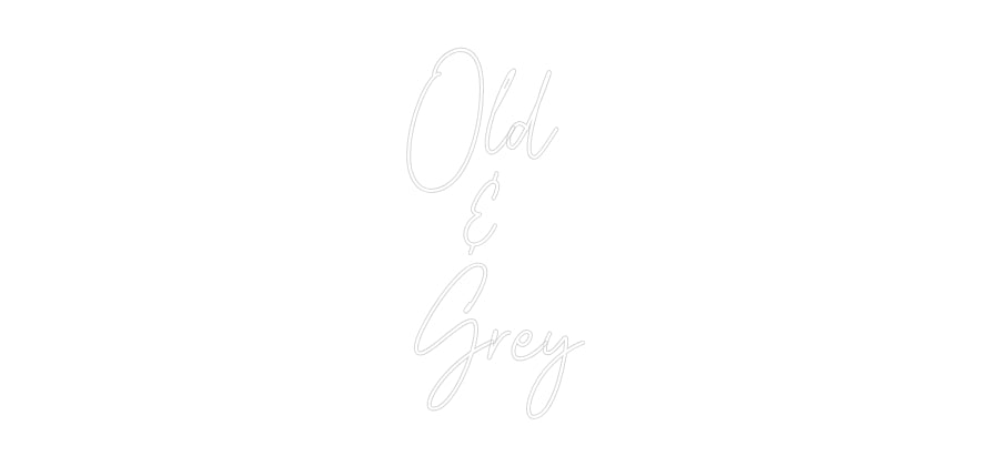 Custom Neon Text- Old
&
Grey