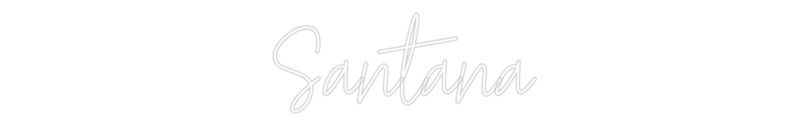 Custom Neon Text- Santana