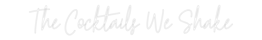 Custom Neon Text - The Cocktails...