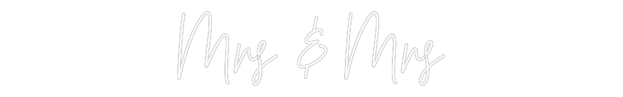 Custom Neon Text- Mrs & Mrs