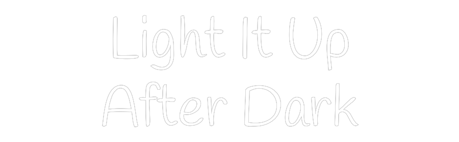 Custom Neon Text - Light It Up
...