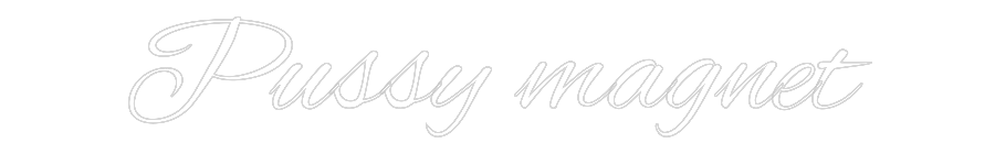 Custom Neon Text - Pussy magnet