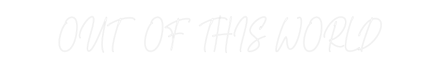 Custom Neon Text- OUT OF THIS W...