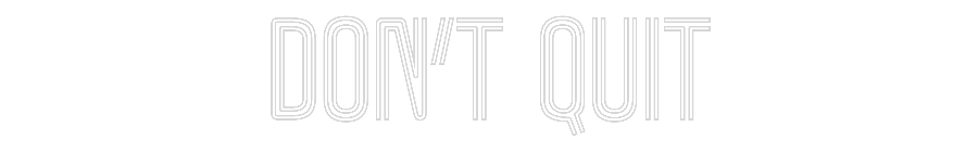 Custom Neon Text - Don’t Quit