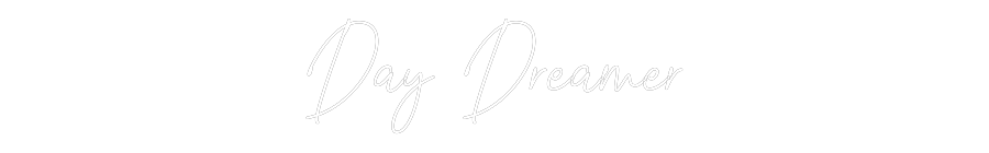 Custom Neon Text - Day Dreamer