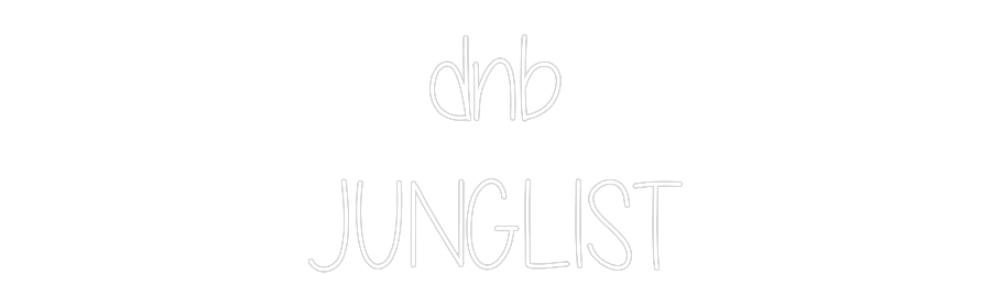 Custom Neon Text - dnb
JUNGLIST