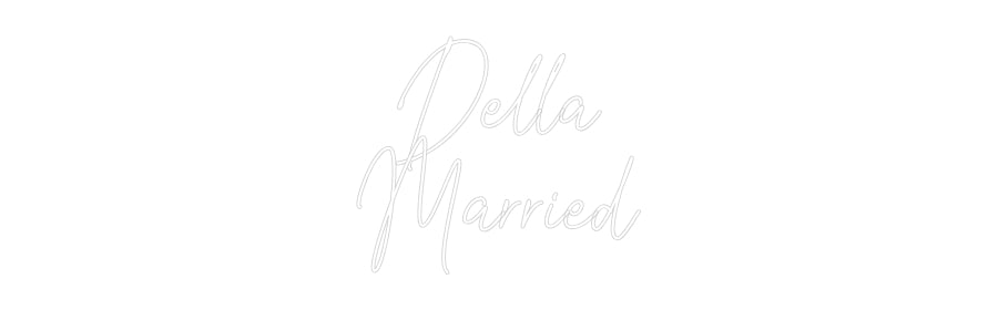 Custom Neon Text- Della
Married