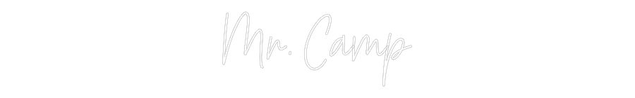 Custom Neon Text - Mr. Camp