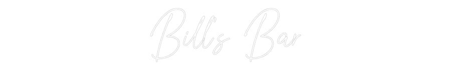 Custom Neon Text- Bill's Bar