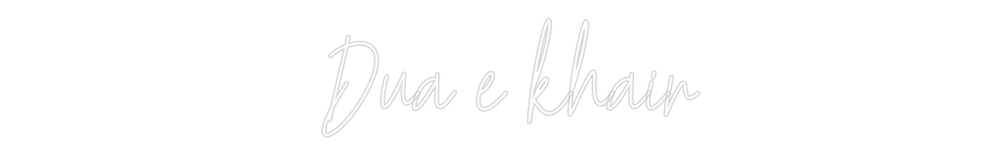 Custom Neon Text - Dua e khair