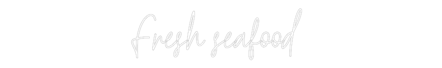 Custom Neon Text- Fresh seafood