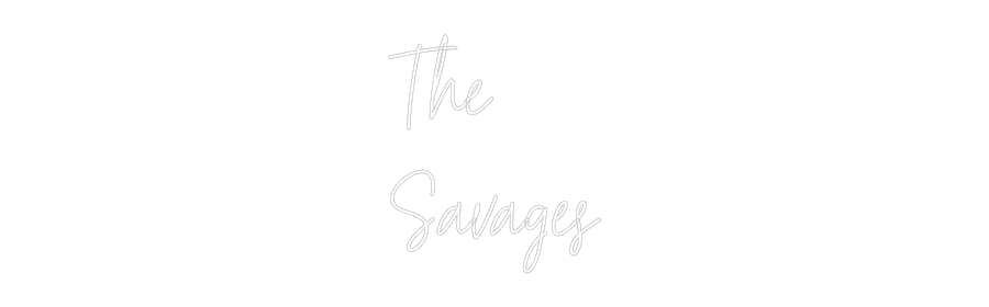 Custom Neon Text - The
Savages