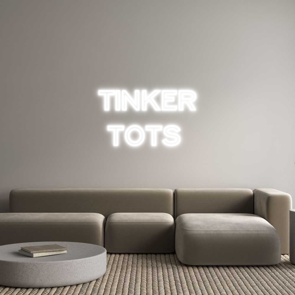 Custom Neon Text - TINKER
TOTS