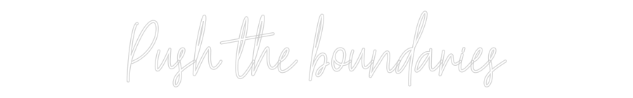 Custom Neon Text - Push the boun...