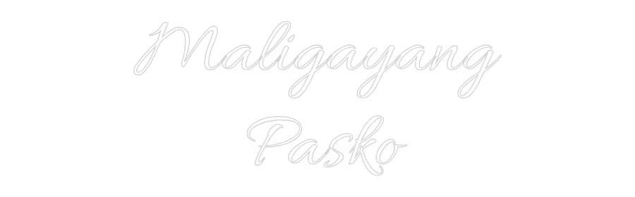 Custom Neon Text- Maligayang
...