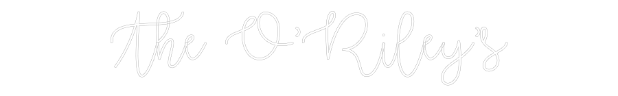 Custom Neon Text - The O’Riley’s
