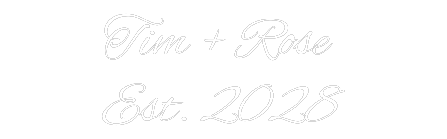 Custom Neon Text - Tim + Rose
...