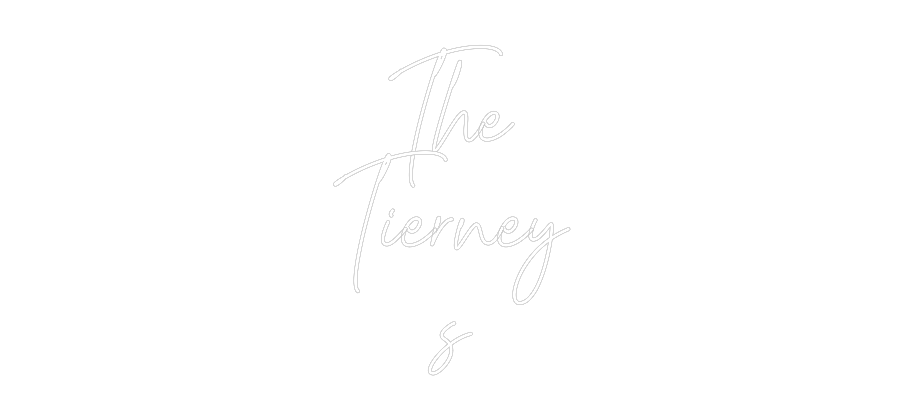 Custom Neon Text- The
Tierney
s