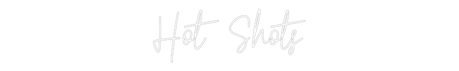 Custom Neon Text - Hot Shots