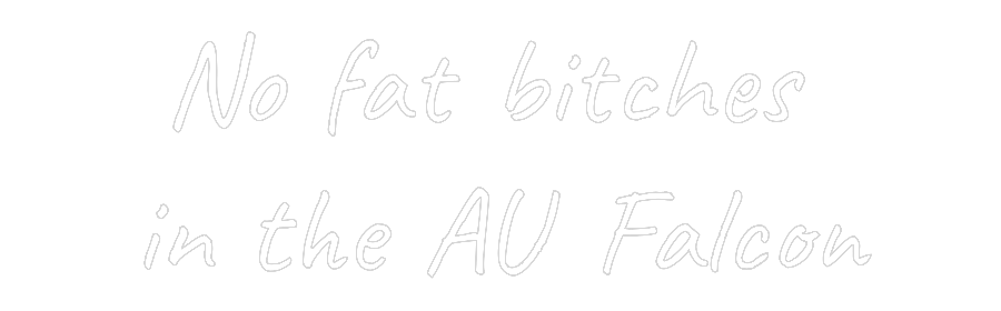 Custom Neon Text- No fat bitche...