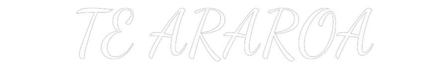 Custom Neon Text- TE ARAROA