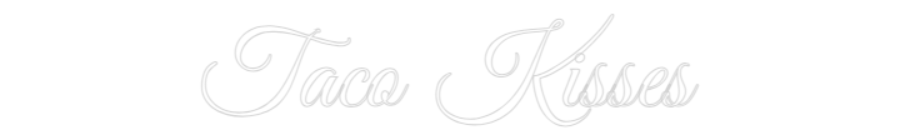 Custom Neon Text - Taco Kisses
