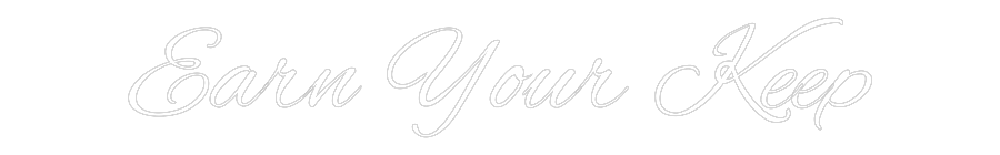 Custom Neon Text - Earn Your Keep