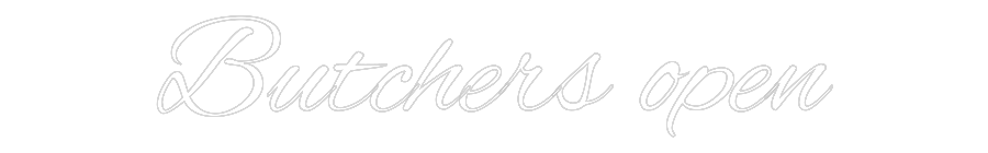 Custom Neon Text - Butchers open
