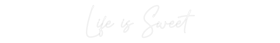 Custom Neon Text - Life is Sweet