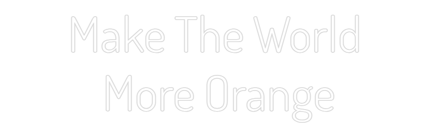 Custom Neon Text - Make The Worl...