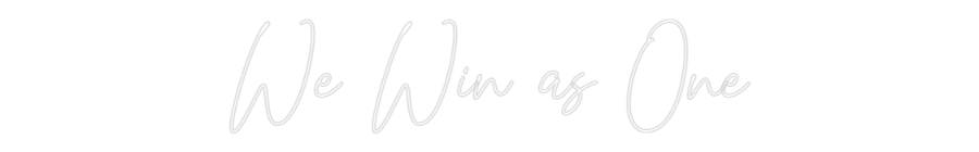 Custom Neon Text - We Win as One