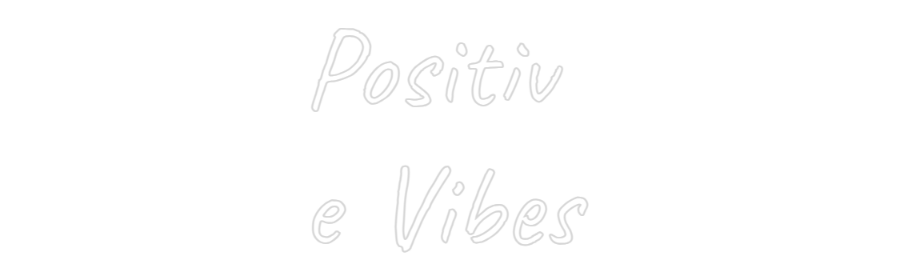 Custom Neon Text - Positiv
e Vi...