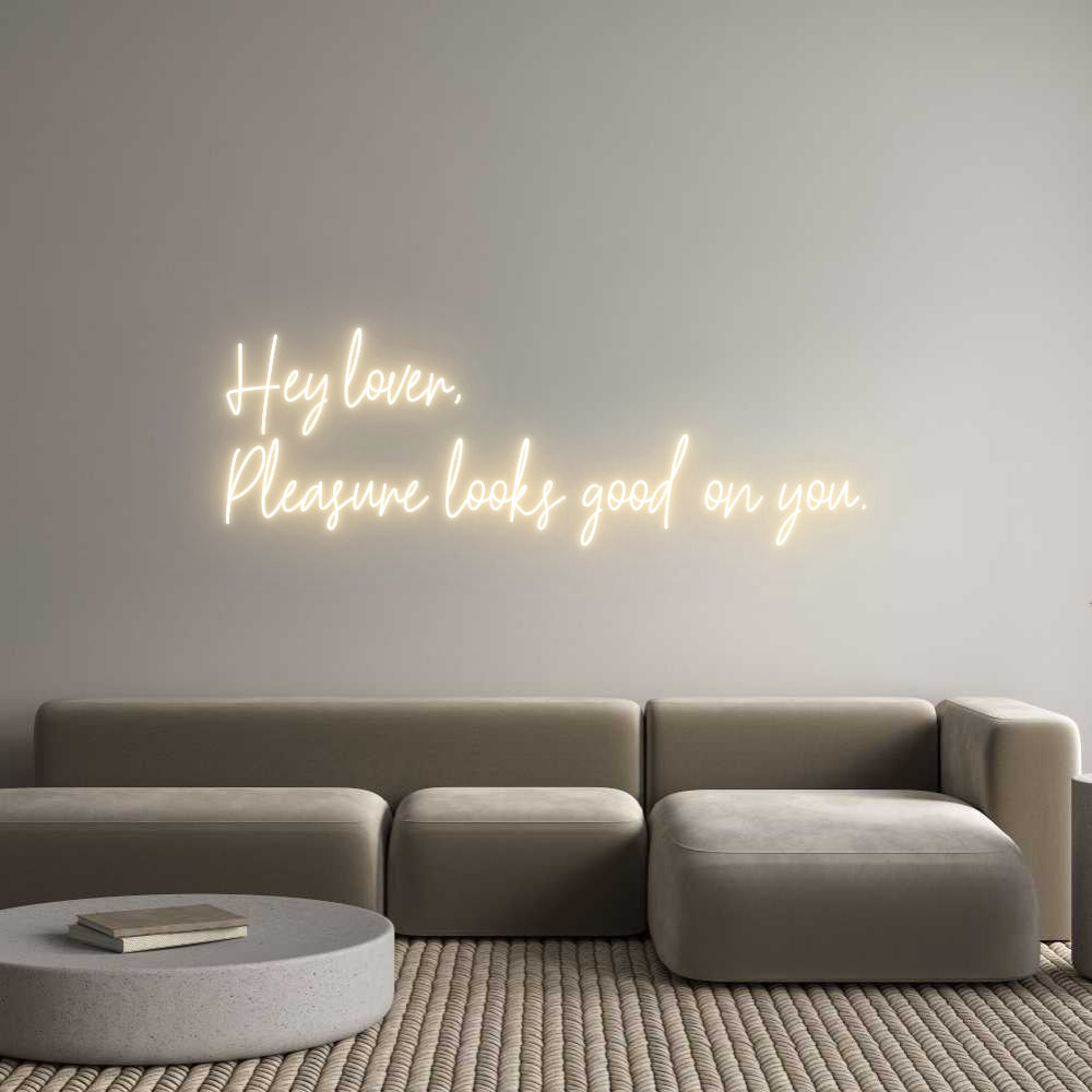 Custom Neon Text- Hey lover,
...