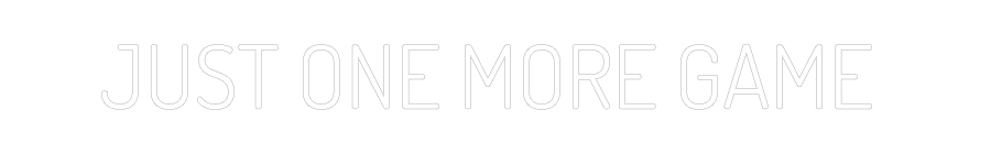 Custom Neon Text - JUST ONE MORE...