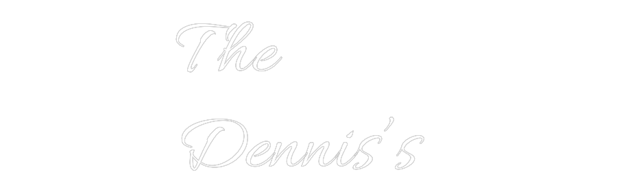 Custom Neon Text- The
Dennis’s