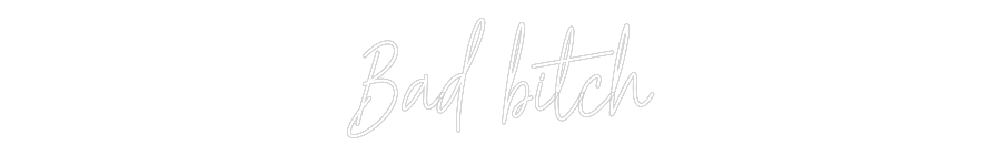 Custom Neon Text - Bad bitch