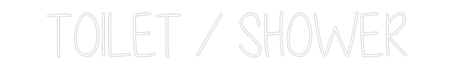 Custom Neon Text - TOILET / SHOWER