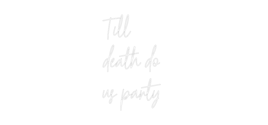 Custom Neon Text- Till
death d...