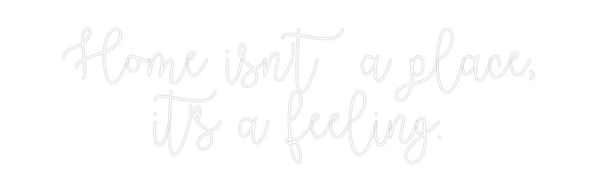 Custom Neon Text- Home isn't a ...