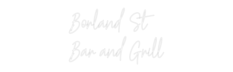Custom Neon Text - Borland St
...