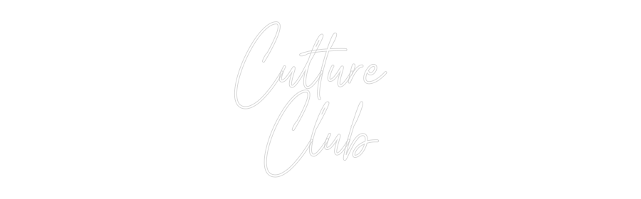 Custom Neon Text- Culture
Club