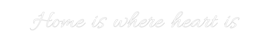 Custom Neon Text - Home is where...