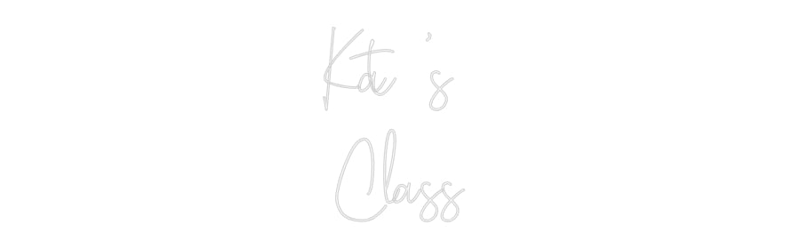 Custom Neon Text- Kat’s
Class