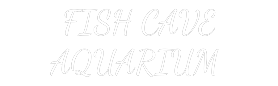 Custom Neon Text - FISH CAVE
AQ...