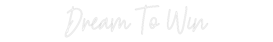 Custom Neon Text - Dream To Win