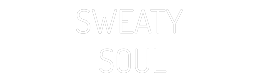 Custom Neon Text - SWEATY
SOUL
