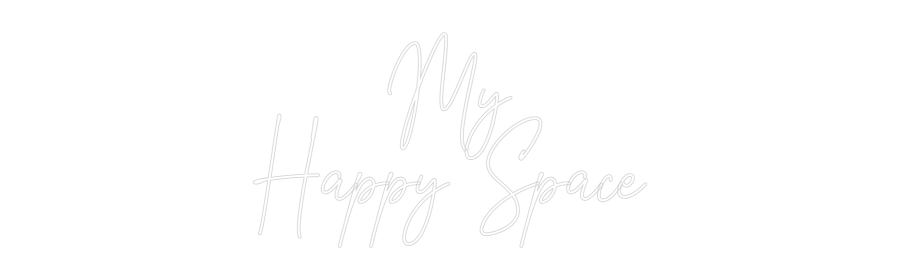 Custom Neon Text - My
Happy Space
