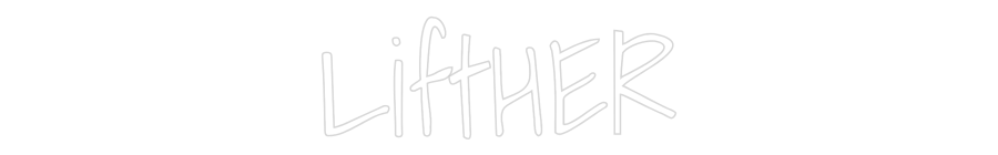 Custom Neon Text- LiftHER
