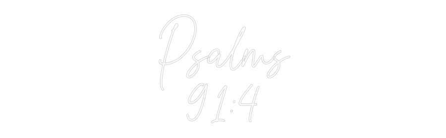 Custom Neon Text- Psalms
91...